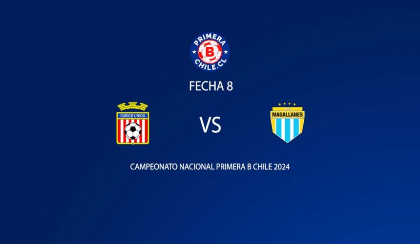 Curicó Unido vs Magallanes fecha 8 Primera B 2024.