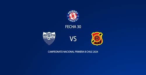 Deportes Recoleta vs Rangers fecha 30 Primera B 2024